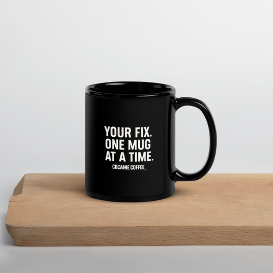 "Your Fix. One Mug at a Time." Black Glossy Mug